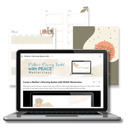 Mother's Morning Basket with PEACE Masterclass - Homeschool Better Together