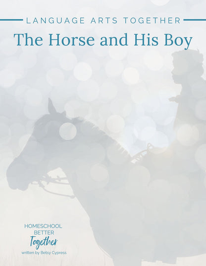 The Horse and His Boy Language Arts Together - Homeschool Better Together